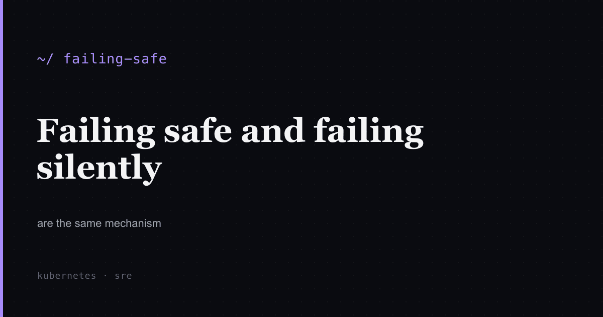 kubemend: failing safe and failing silently are the same mechanism.